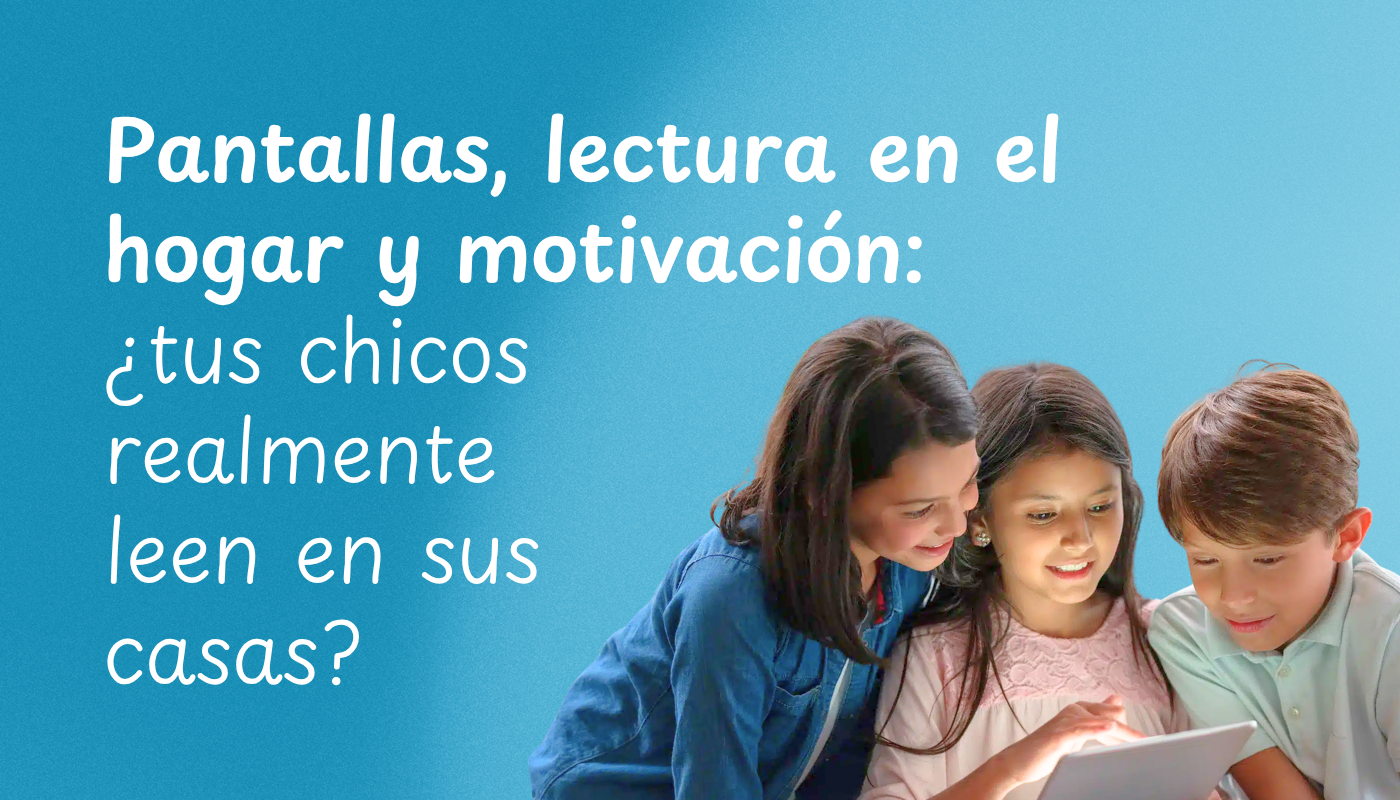 ¿Cómo saber si tus alumnos y chicos realmente leen en sus casas, por fuera del aula?
