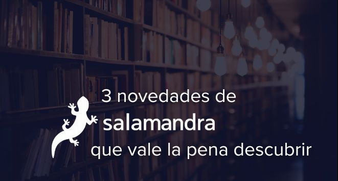 3 novedades de Salamandra que vale la pena descubrir